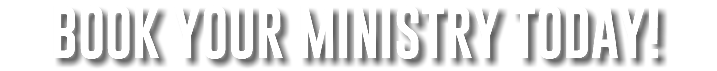 BOOK YOUR MINISTRY TODAY! 