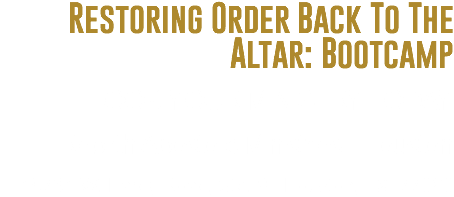 Restoring Order Back To The Altar: Bootcamp BOOK YOUR MINISTRY TODAY Rebirth Apostolic Ministries - Houston 15731 W. Hardy Road, Ste. 8 | Houston, TX 77060